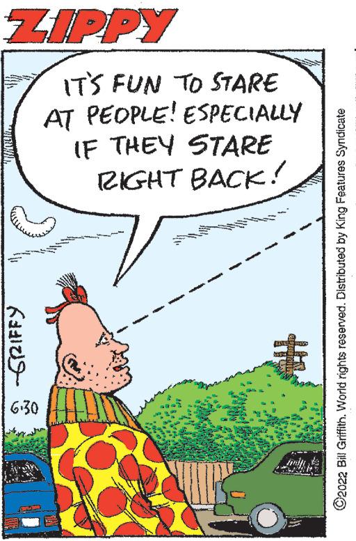 Illustration OCR: ZIPPY -GRIFFY 6.30 IT'S FUN TO STARE AT PEOPLE! ESPECIALLY IF THEY STARE RIGHT BACK! www ww NAH HO ?2022 Bill Griffith. World rights reserved. Distributed by King Features Syndicate ZIPPY -GRIFFY 6.30 IT'S FUN TO STARE AT PEOPLE ! ESPECIALLY IF THEY STARE RIGHT BACK ! www ww NAH HO ?2022 Bill Griffith . World rights reserved . Distributed by King Features Syndicate