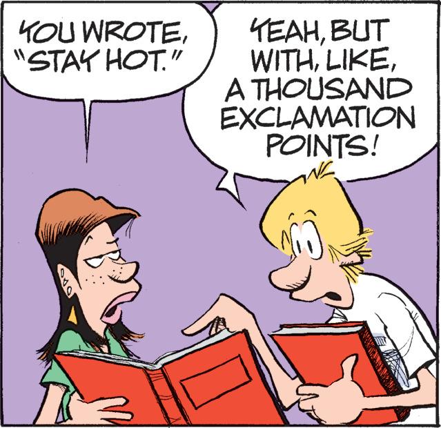 Mammal OCR: KOU WROTE"STAY HOT." YEAHBUT WITHA THOUSAND EXCLAMATION POINTS! KOU WROTE" STAY HOT . " YEAHBUT WITHA THOUSAND EXCLAMATION POINTS !