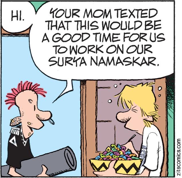 Mammal OCR: HI. YOUR MOM TEXTED THAT THIS WOULD BE A GOOD TIME FOR US TO WORK ON OUR SURYA NAMASKAR. W zitscomics.com HI . YOUR MOM TEXTED THAT THIS WOULD BE A GOOD TIME FOR US TO WORK ON OUR SURYA NAMASKAR . W zitscomics.com