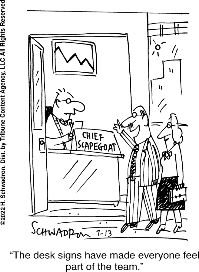 Art OCR: ?2022 H. Schwadron. Dist. by Tribune Content AgencyLLC All Rights Reserved CHIEF SCAPEGOAT SCHWADDIN 7-13 "The desk signs have made everyone feel part of the team." ?2022 H. Schwadron . Dist . by Tribune Content AgencyLLC All Rights Reserved CHIEF SCAPEGOAT SCHWADDIN 7-13 " The desk signs have made everyone feel part of the team . "
