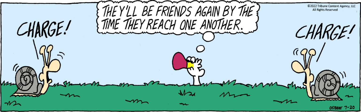 Line OCR: CHARGE! THEY'LL BE FRIENDS AGAIN BY THE TIME THEY REACH ONE ANOTHER. M21 ?2022 Tribune Content AgencyLLC All Rights Reserved CHARGE! 1 OSBON 7-20 CHARGE ! THEY'LL BE FRIENDS AGAIN BY THE TIME THEY REACH ONE ANOTHER . M21 ?2022 Tribune Content AgencyLLC All Rights Reserved CHARGE ! 1 OSBON 7-20