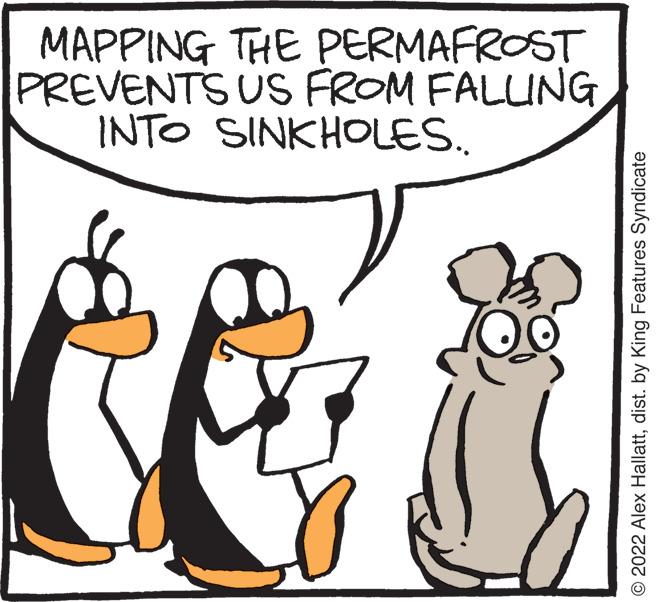 Mammal OCR: MAPPING THE PERMAFROST PREVENTS US FROM FALLING INTO SINKHOLES.. ?2022 Alex Hallattdist. by King Features Syndicate MAPPING THE PERMAFROST PREVENTS US FROM FALLING INTO SINKHOLES .. ?2022 Alex Hallattdist . by King Features Syndicate