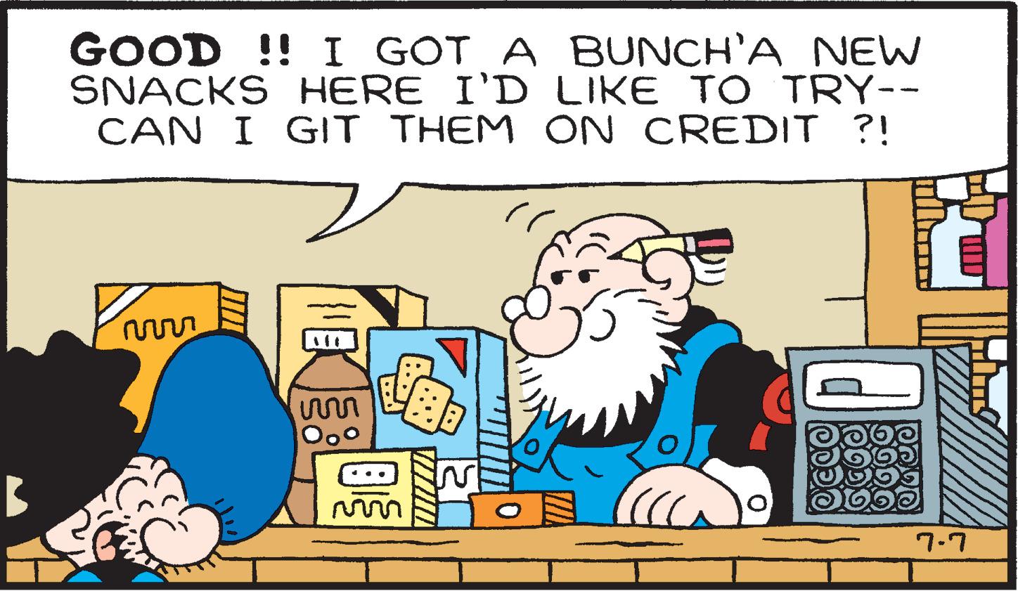 Line OCR: GOOD!! I GOT A BUNCH'A NEW SNACKS HERE I'D LIKE TO TRY-- CAN I GIT THEM ON CREDIT ?! Frrrr Ooo ?? OCCO OODO 2009 ?? ???? 7-7 GOOD !! I GOT A BUNCH'A NEW SNACKS HERE I'D LIKE TO TRY- CAN I GIT THEM ON CREDIT ? ! Frrrr Ooo ? ? OCCO OODO 2009 ?? ???? 7-7