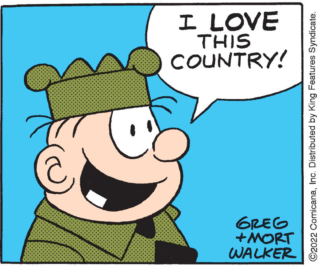 Gesture OCR: C I LOVE THIS COUNTRY! GREG +MORT WALKER ?2022 ComicanaInc. Distributed by King Features Syndicate. C I LOVE THIS COUNTRY ! GREG + MORT WALKER ?2022 ComicanaInc. Distributed by King Features Syndicate .