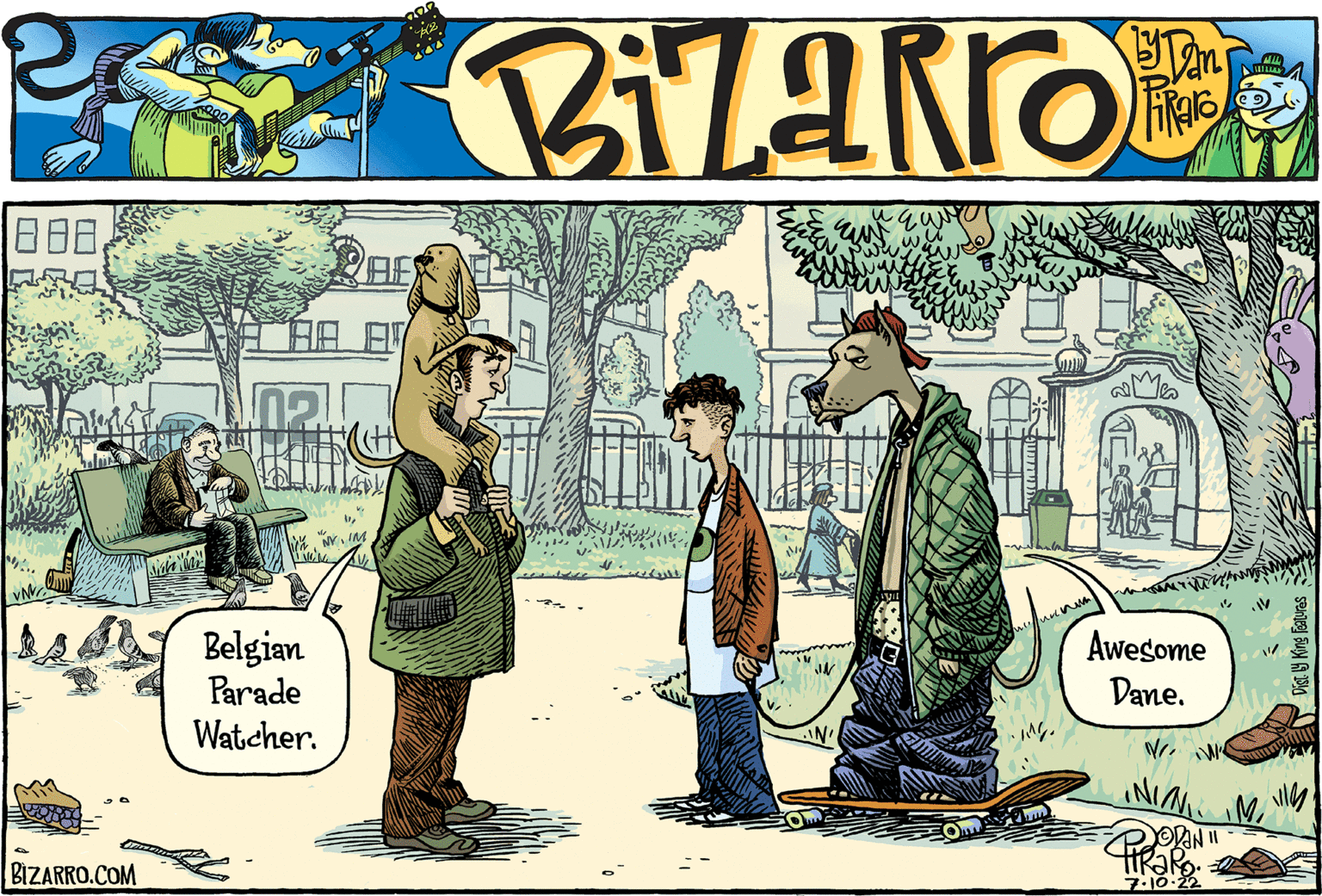Illustration OCR: BIZARRO.COM PAE THECH Belgian Parade Watcher. NYIM MEUNYO www un Awesome Dane. VW NINI DAN 11 TiRak 7-10-22 W Dist.ly King Features VIIM BIZARRO.COM PAE THECH Belgian Parade Watcher . NYIM MEUNYO www un Awesome Dane . VW NINI DAN 11 TiRak 7-10-22 W Dist.ly King Features VIIM