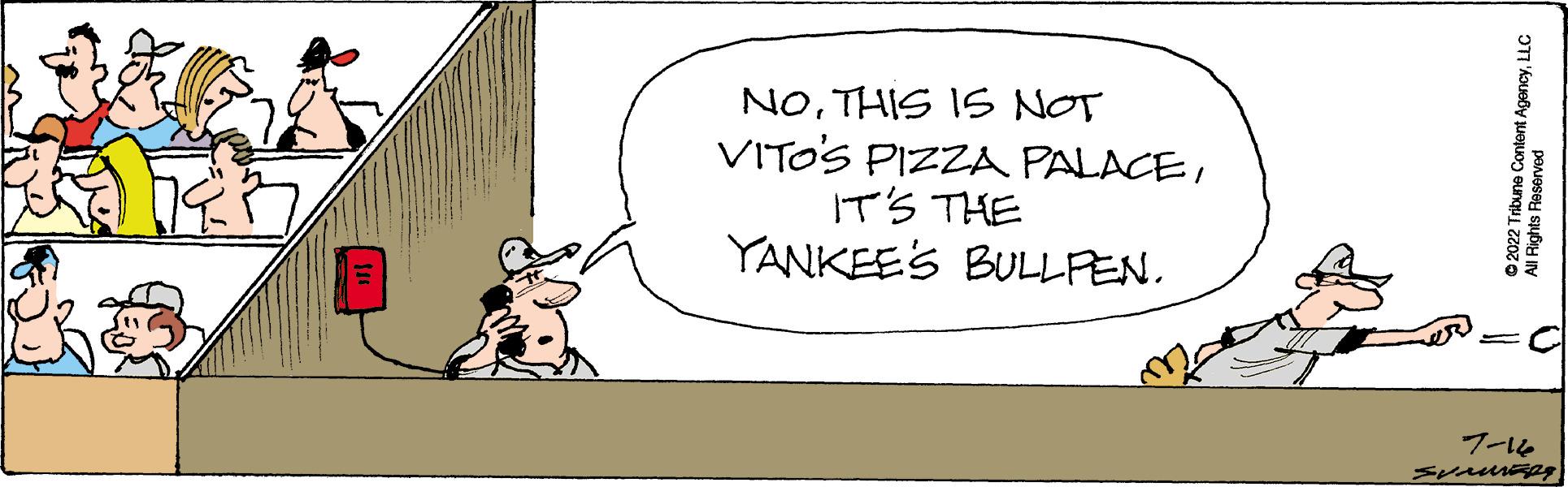 Happy OCR: NOTHIS IS NOT VITO'S PIZZA PALACEIT'S THE YANKEE'S BULLPEN. s Reservent AgencyLLC 2022 Tribune Cont All Rights Resen 7-12 SUMMER8 NOTHIS IS NOT VITO'S PIZZA PALACEIT'S THE YANKEE'S BULLPEN . s Reservent AgencyLLC 2022 Tribune Cont All Rights Resen 7-12 SUMMER8