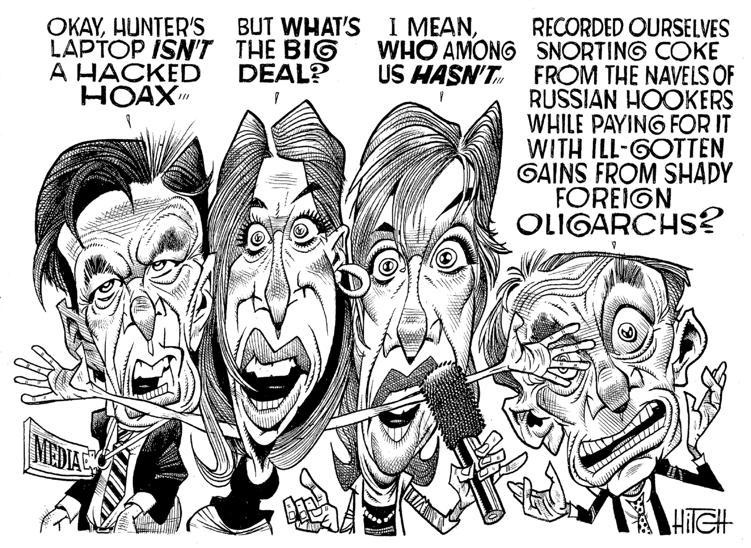 Sleeve OCR: OKAYHUNTER'S LAPTOP ISN'T A HACKED HOAX MEDIA /// BUT WHAT'S THE BIG DEAL? F I MEANWHO AMONG US HASN'T RECORDED OURSELVES SNORTING COKE FROM THE NAVELS OF RUSSIAN HOOKERS WHILE PAYING FOR IT WITH ILL-GOTTEN GAINS FROM SHADY FOREIGN OLIGARCHS? HITCH OKAYHUNTER'S LAPTOP ISN'T A HACKED HOAX MEDIA /// BUT WHAT'S THE BIG DEAL ? F I MEANWHO AMONG US HASN'T RECORDED OURSELVES SNORTING COKE FROM THE NAVELS OF RUSSIAN HOOKERS WHILE PAYING FOR IT WITH ILL - GOTTEN GAINS FROM SHADY FOREIGN OLIGARCHS ? HITCH