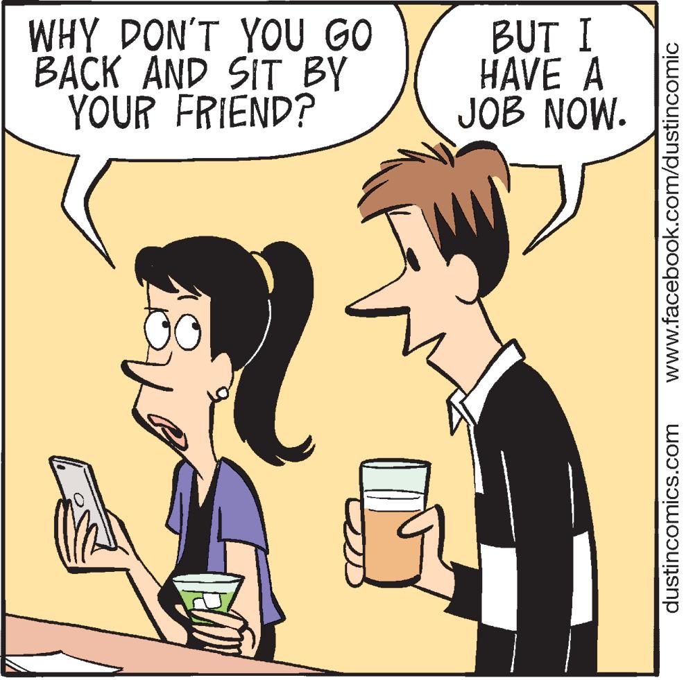 Organism OCR: WHY DON'T YOU GO BACK AND SIT BY YOUR FRIEND? TEA BUT I HAVE A JOB NOW. www.facebook.com/dustincomic dustincomics.com WHY DON'T YOU GO BACK AND SIT BY YOUR FRIEND ? TEA BUT I HAVE A JOB NOW . www.facebook.com/dustincomic dustincomics.com