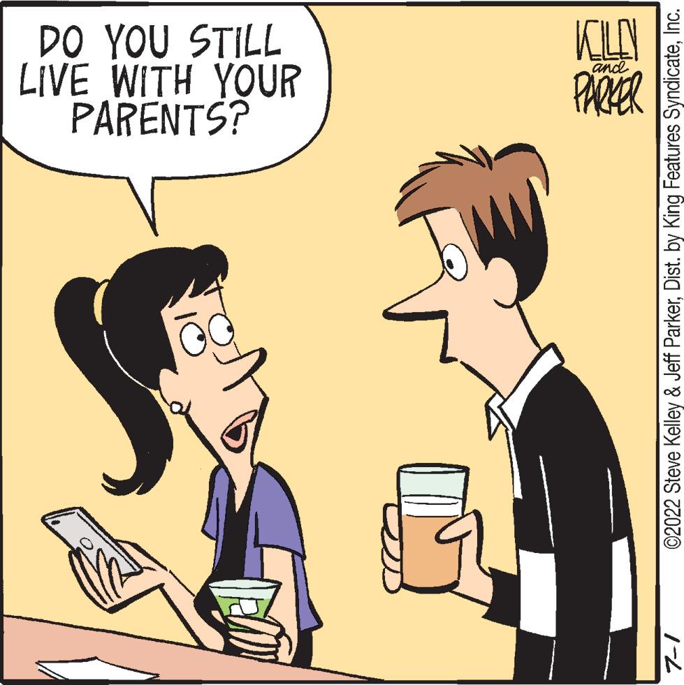 Jaw OCR: 7-1 PARENTS? LIVE WITH YOUR DO YOU STILL and PARKER KLO ©2022 Steve Kelley & Jeff ParkerInc. 7-1 PARENTS ? LIVE WITH YOUR DO YOU STILL and PARKER KLO © 2022 Steve Kelley & Jeff ParkerDist . by King Features Syndicate