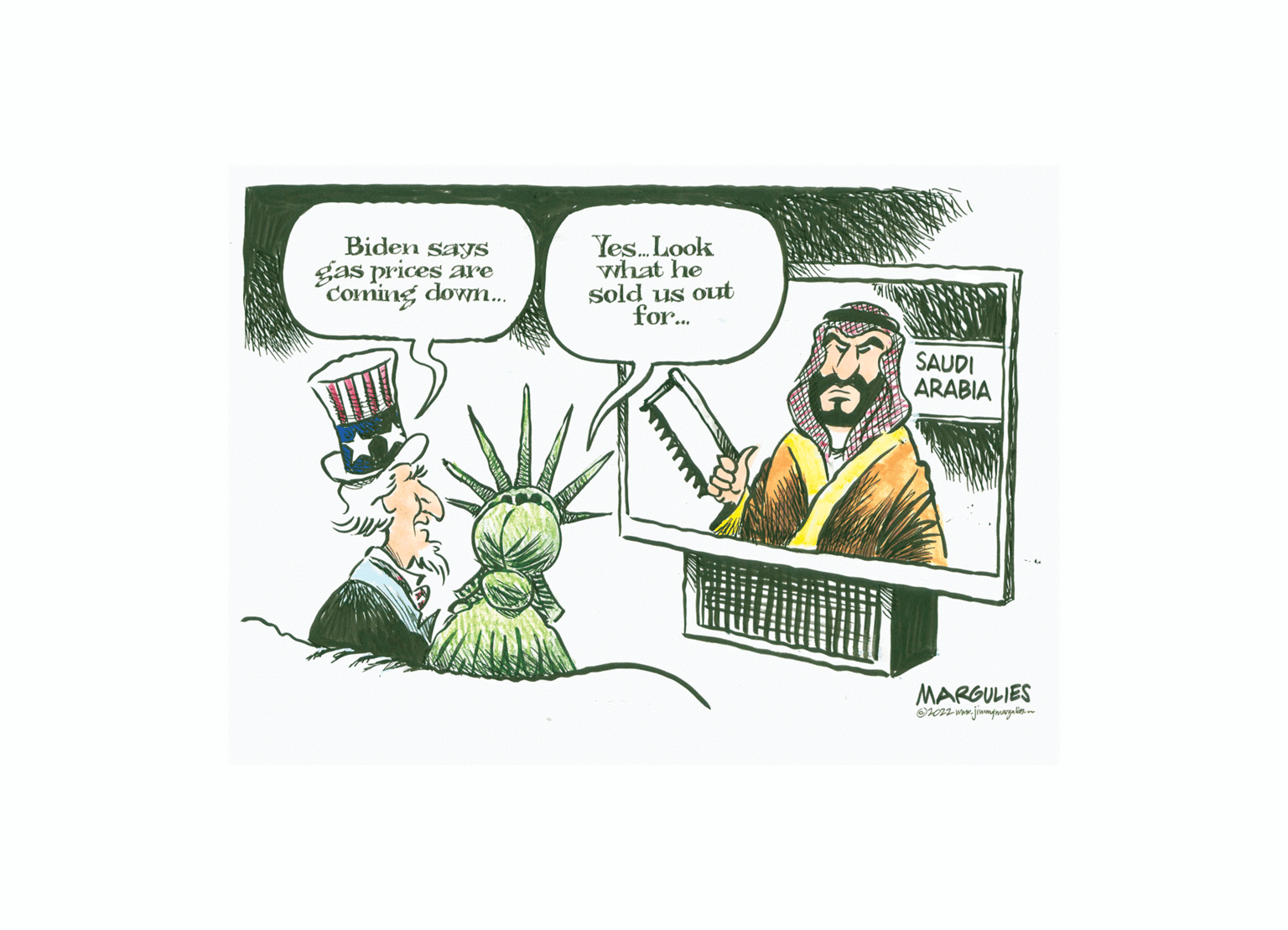 Drawing OCR: Biden says gas prices are Coming down... Yes... Look what he sold us out for... ARTES SAUDI ARABIA MARGULIES ?2022 www.jo Biden says gas prices are Coming down ... Yes ... Look what he sold us out for ... ARTES SAUDI ARABIA MARGULIES ?2022 www.jo