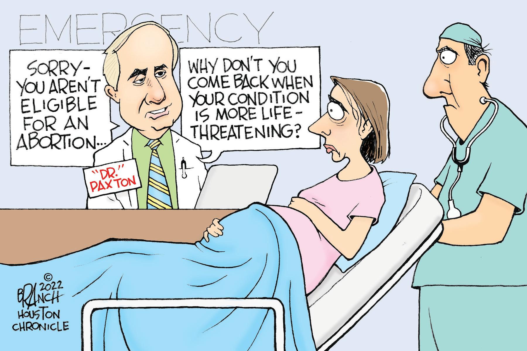 Mammal OCR: EMERGENCY SORRY- YOU AREN'T ELIGIBLE FOR AN ABORTION 2022 BRANCH HOUSTON CHRONICLE "DR." PAXTON WHY DON'T YOU COME BACK WHEN YOUR CONDITION IS MORE LIFE- THREATENING? EMERGENCY SORRY YOU AREN'T ELIGIBLE FOR AN ABORTION 2022 BRANCH HOUSTON CHRONICLE " DR . " PAXTON WHY DON'T YOU COME BACK WHEN YOUR CONDITION IS MORE LIFE THREATENING ?