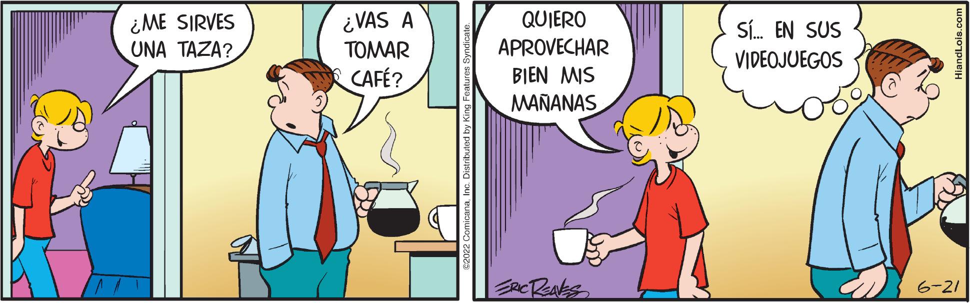 Humour OCR: ¿ME SIRVES UNA TAZA? ¿VAS A TOMAR CAFÉ? QUIERO APROVECHAR BIEN MIS MAÑANAS ERIC REAVES Sí... EN SUS VIDEOJUEGOS 6-21 ¿ ME SIRVES UNA TAZA ? ¿ VAS A TOMAR CAFÉ ? QUIERO APROVECHAR BIEN MIS MAÑANAS ERIC REAVES Sí ... EN SUS VIDEOJUEGOS 6-21