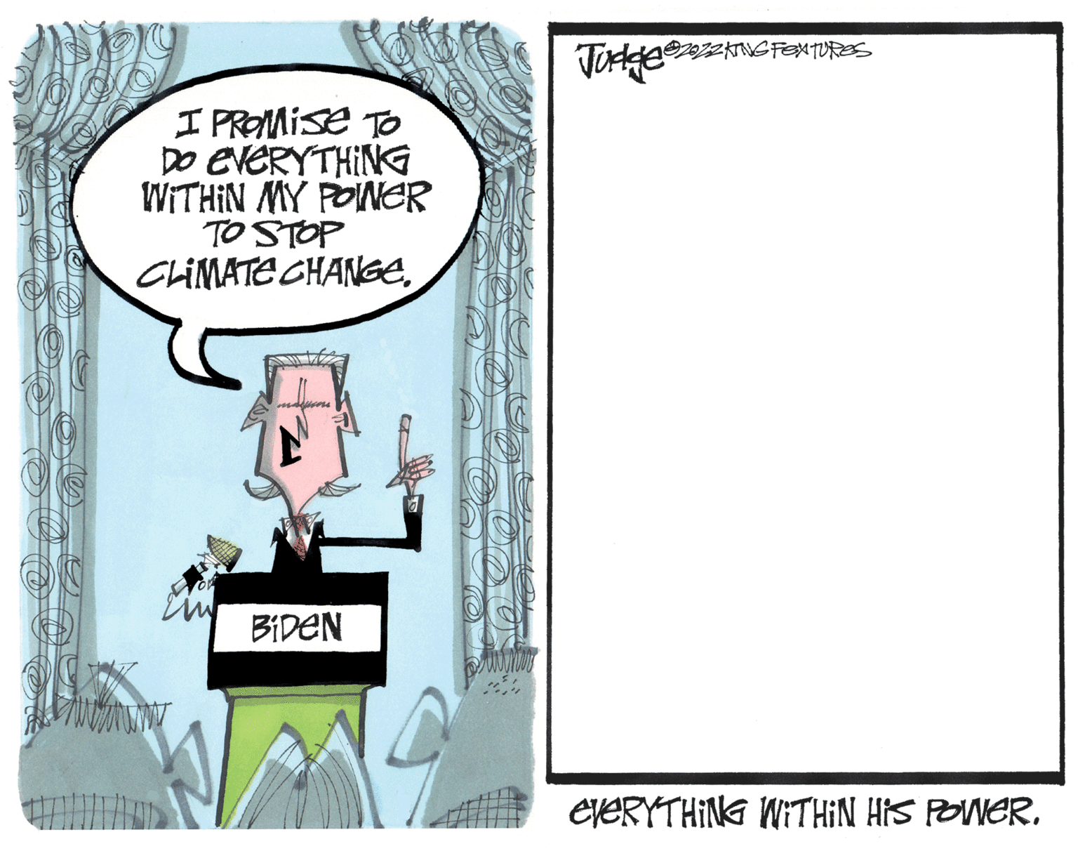 Humour OCR: I PROMISE TO DO EVERYTHING WITHIN MY POWER TO STOP CLIMATE CHANGE. BiDeN Suvinier 200 20ZZKING FOXTURES Judges EVERYTHING WITHIN HIS POWER. I PROMISE TO DO EVERYTHING WITHIN MY POWER TO STOP CLIMATE CHANGE . BiDeN Suvinier 200 20ZZKING FOXTURES Judges EVERYTHING WITHIN HIS POWER .
