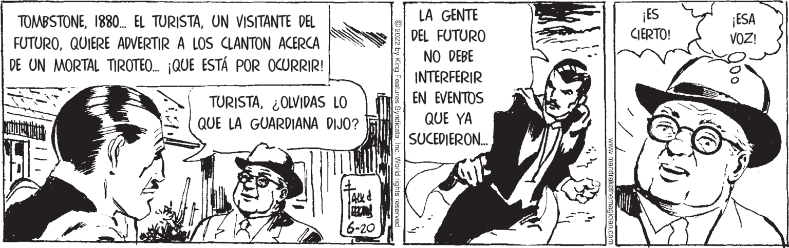 Hat OCR: TOMBSTONEUN VISITANTE DEL FUTUROQUIERE ADVERTIR A LOS CLANTON ACERCA DE UN MORTAL TIROTEO... ¡QUE ESTÁ POR OCURRIR! TURISTA¿OLVIDAS LO QUE LA GUARDIANA DIJO? RECI 6-20 2 by King Feat LA GENTE DEL FUTURO NO DEBE INTERFERIR EN EVENTOS QUE YA SUCEDIERON... ¡ES CIERTO! ¡ESA VOZ! 000 TOMBSTONE1880 ... EL TURISTAUN VISITANTE DEL FUTUROQUIERE ADVERTIR A LOS CLANTON ACERCA DE UN MORTAL TIROTEO ... ¡ QUE ESTÁ POR OCURRIR ! TURISTA¿ OLVIDAS LO QUE LA GUARDIANA DIJO ? RECI 6-20 2 by King Feat LA GENTE DEL FUTURO NO DEBE INTERFERIR EN EVENTOS QUE YA SUCEDIERON ... ¡ ES CIERTO ! ¡ ESA VOZ ! 000