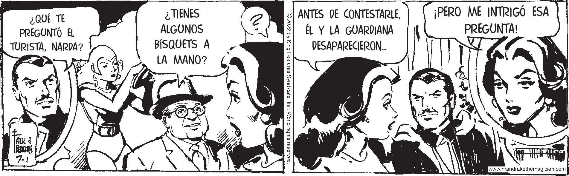 Cartoon OCR: ¿QUÉ TE PREGUNTÓ EL TURISTANARDA? RECON ¿TIENES ALGUNOS BÍSQUETS A LA MANO? ANTES DE CONTESTARLEÉL Y LA GUARDIANA DESAPARECIERON... ¡PERO ME INTRIGÓ ESA PREGUNTA! 4 LANG . www. www.mandrakethemagician.com ¿ QUÉ TE PREGUNTÓ EL TURISTANARDA ? RECON ¿ TIENES ALGUNOS BÍSQUETS A LA MANO ? ANTES DE CONTESTARLEÉL Y LA GUARDIANA DESAPARECIERON ... ¡ PERO ME INTRIGÓ ESA PREGUNTA ! 4 LANG . www . www.mandrakethemagician.com