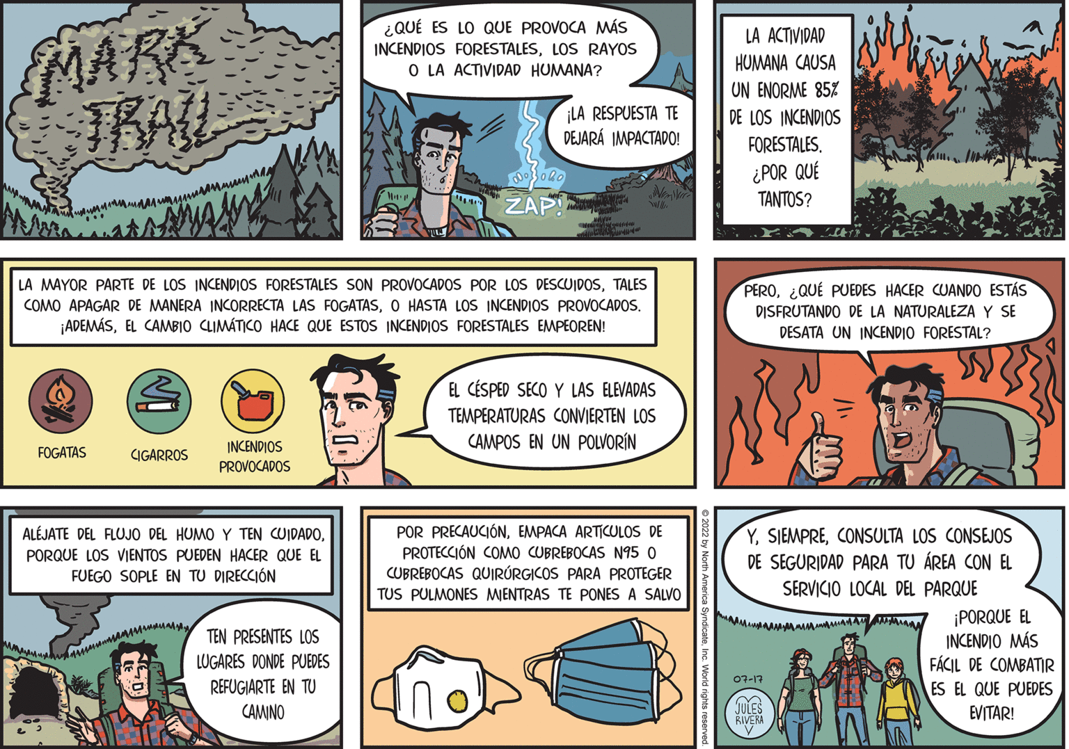 Line OCR: MARK TRAIL Minuman FOGATAS S www CIGARROS LA MAYOR PARTE DE LOS INCENDIOS FORESTALES SON PROVOCADOS POR LOS DESCUIDOSTALES COMO APAGAR DE MANERA INCORRECTA LAS FOGATASO HASTA LOS INCENDIOS PROVOCADOS. ¡ADEMÁSEL CAMBIO CLIMÁTICO HACE QUE ESTOS INCENDIOS FORESTALES EMPEOREN! INCENDIOS PROVOCADOS ALEJATE DEL FLUJO DEL HUMO Y TEN CUIDADOPORQUE LOS VIENTOS PUEDEN HACER QUE EL FUEGO SOPLE EN TU DIRECCIÓN ¿QUÉ ES LO QUE PROVOCA MÁS INCENDIOS FORESTALESLOS RAYOS O LA ACTIVIDAD HUMANA? TEN PRESENTES LOS LUGARES DONDE PUEDES REFUGIARTE EN TU CAMINO ZAP ¡LA RESPUESTA TE DEJARÁ IMPACTADO! malamander EL CÉSPED SECO Y LAS ELEVADAS TEMPERATURAS CONVIERTEN LOS CAMPOS EN UN POLVORÍN POR PRECAUCIÓNEMPACA ARTÍCULOS DE PROTECCIÓN COMO CUBREBOCAS N95 0 CUBREBOCAS QUIRÚRGICOS PARA PROTEGER TUS PULMONES MIENTRAS TE PONES A SALVOInc. World rights reserv LA ACTIVIDAD HUMANA CAUSA UN ENORME 85% DE LOS INCENDIOS FORESTALES. ¿POR QUÉ TANTOS? PERO¿QUÉ PUEDES HACER CUANDO ESTÁS DISFRUTANDO DE LA NATURALEZA Y SE DESATA UN INCENDIO FORESTAL? YCONSULTA LOS CONSEJOS DE SEGURIDAD PARA TU ÁREA CON EL SERVICIO LOCAL DEL PARQUE 07-17 JULES RIVERA Mamma Tall ww $50: ¡PORQUE EL INCENDIO MÁS FÁCIL DE COMBATIR ES EL QUE PUEDES EVITAR! MARK TRAIL Minuman FOGATAS S www CIGARROS LA MAYOR PARTE DE LOS INCENDIOS FORESTALES SON PROVOCADOS POR LOS DESCUIDOSTALES COMO APAGAR DE MANERA INCORRECTA LAS FOGATASO HASTA LOS INCENDIOS PROVOCADOS . ¡ ADEMÁSEL CAMBIO CLIMÁTICO HACE QUE ESTOS INCENDIOS FORESTALES EMPEOREN ! INCENDIOS PROVOCADOS ALEJATE DEL FLUJO DEL HUMO Y TEN CUIDADOPORQUE LOS VIENTOS PUEDEN HACER QUE EL FUEGO SOPLE EN TU DIRECCIÓN ¿ QUÉ ES LO QUE PROVOCA MÁS INCENDIOS FORESTALESLOS RAYOS O LA ACTIVIDAD HUMANA ? TEN PRESENTES LOS LUGARES DONDE PUEDES REFUGIARTE EN TU CAMINO ZAP ¡ LA RESPUESTA TE DEJARÁ IMPACTADO ! malamander EL CÉSPED SECO Y LAS ELEVADAS TEMPERATURAS CONVIERTEN LOS CAMPOS EN UN POLVORÍN POR PRECAUCIÓNEMPACA ARTÍCULOS DE PROTECCIÓN COMO CUBREBOCAS N95 0 CUBREBOCAS QUIRÚRGICOS PARA PROTEGER TUS PULMONES MIENTRAS TE PONES A SALVOInc. World rights reserv LA ACTIVIDAD HUMANA CAUSA UN ENORME 85 % DE LOS INCENDIOS FORESTALES . ¿ POR QUÉ TANTOS ? PERO¿ QUÉ PUEDES HACER CUANDO ESTÁS DISFRUTANDO DE LA NATURALEZA Y SE DESATA UN INCENDIO FORESTAL ? YCONSULTA LOS CONSEJOS DE SEGURIDAD PARA TU ÁREA CON EL SERVICIO LOCAL DEL PARQUE 07-17 JULES RIVERA Mamma Tall ww $ 50 : ¡ PORQUE EL INCENDIO MÁS FÁCIL DE COMBATIR ES EL QUE PUEDES EVITAR !