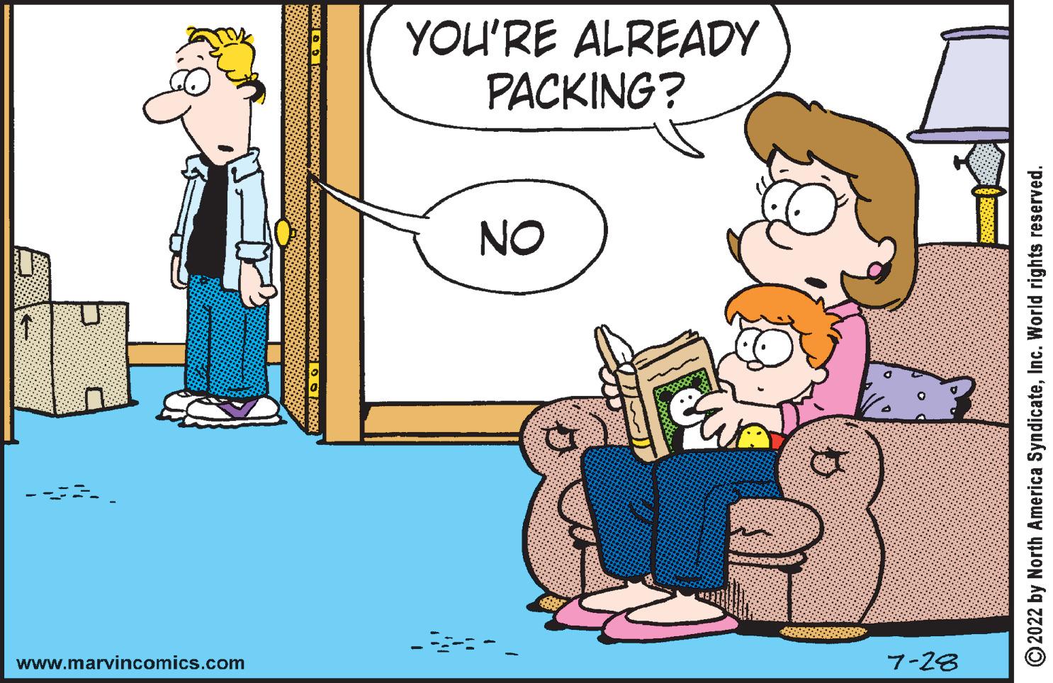 Gesture OCR: www.marvincomics.com 7-28 NO ?2022 by North America SyndicateInc. World rights reserved. PACKING? YOU'RE ALREADY www.marvincomics.com 7-28 NO ?2022 by North America SyndicateInc. World rights reserved . PACKING ? YOU'RE ALREADY
