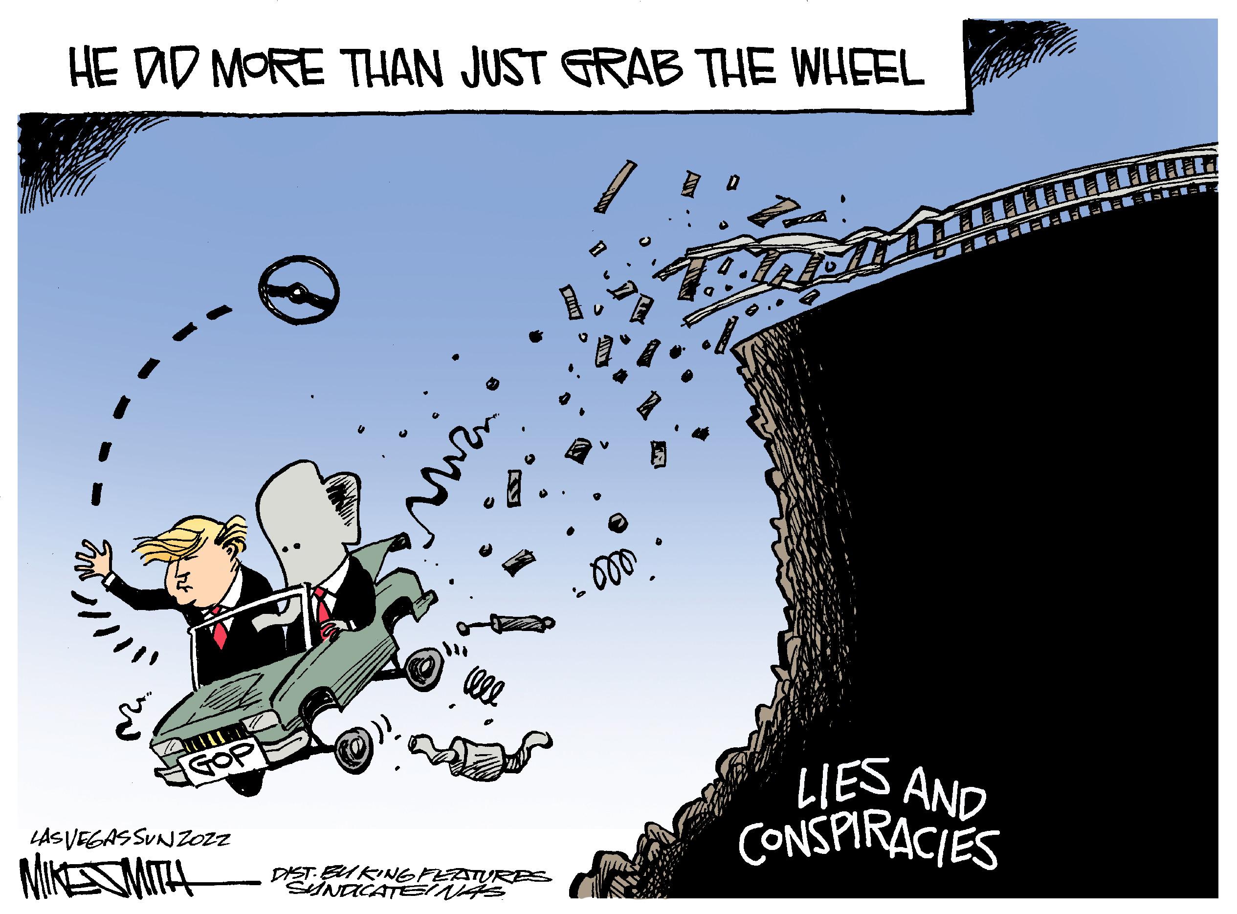 Graphic design OCR: HED MORE THAN JUST GRAB THE WHEEL 2017 GOP LAS VEGASSUNZOZZ MIKE SMITH DIST. EUKING FEATURES SYNDICATEINAS .mmm.. '? D LIES AND CONSPIRACIES HED MORE THAN JUST GRAB THE WHEEL 2017 GOP LAS VEGASSUNZOZZ MIKE SMITH DIST . EUKING FEATURES SYNDICATEINAS .mmm .. ' ? D LIES AND CONSPIRACIES