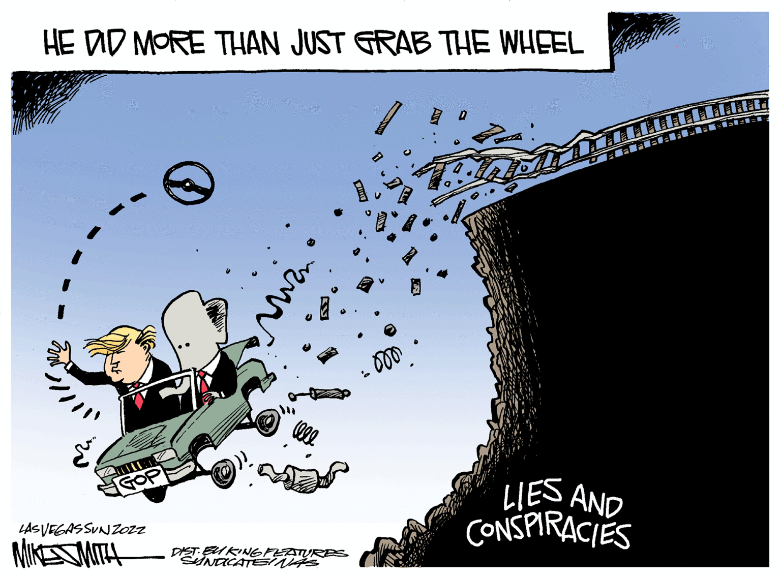 Graphic design OCR: HED MORE THAN JUST GRAB THE WHEEL 2017 GOP LAS VEGASSUNZOZZ MIKE SMITH DIST. EUKING FEATURES SYNDICATEINAS .mmm.. '? D LIES AND CONSPIRACIES HED MORE THAN JUST GRAB THE WHEEL 2017 GOP LAS VEGASSUNZOZZ MIKE SMITH DIST . EUKING FEATURES SYNDICATEINAS .mmm .. ' ? D LIES AND CONSPIRACIES