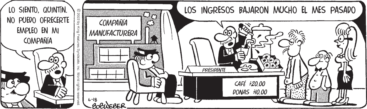 Parallel OCR: LO SIENTOQUINTÍN. NO PUEDO OFRECERTE EMPLEO EN MI COMPAÑÍA World rights COMPAÑÍA MANUFACTURERA 6-18 -BOBWEBER. LOS INGRESOS BAJARON MUCHO EL MES PASADO PRESIDENTE CAFÉ $20.00 DONAS $10.00 LO SIENTOQUINTÍN . NO PUEDO OFRECERTE EMPLEO EN MI COMPAÑÍA World rights COMPAÑÍA MANUFACTURERA 6-18 -BOBWEBER . LOS INGRESOS BAJARON MUCHO EL MES PASADO PRESIDENTE CAFÉ $ 20.00 DONAS $ 10.00