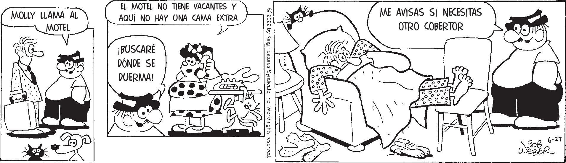 Human OCR: MOLLY LLAMA AL MOTEL EL MOTEL NO TIENE VACANTES Y AQUÍ NO HAY UNA CAMA EXTRA ¡BUSCARÉ DÓNDE SE DUERMA! ME AVISAS SI NECESITAS OTRO COBERTOR BOR 6-27 WEBER MOLLY LLAMA AL MOTEL EL MOTEL NO TIENE VACANTES Y AQUÍ NO HAY UNA CAMA EXTRA ¡ BUSCARÉ DÓNDE SE DUERMA ! ME AVISAS SI NECESITAS OTRO COBERTOR BOR 6-27 WEBER