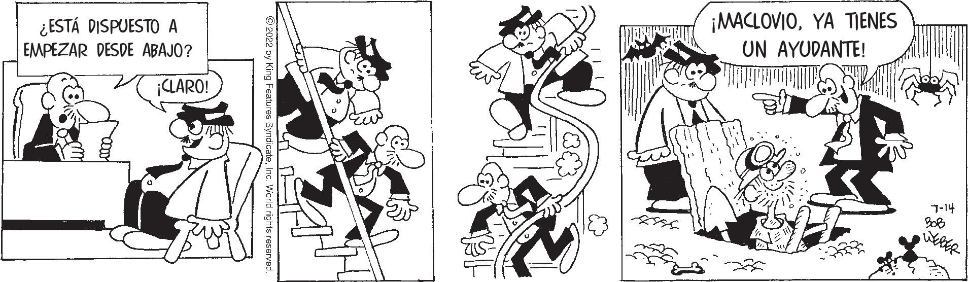 Style OCR: ¿ESTÁ DISPUESTO A EMPEZAR DESDE ABAJO? ¡CLARO! MA ¡MACLOVIOYA TIENES UN AYUDANTE! 7-14 BOB WEBER ¿ ESTÁ DISPUESTO A EMPEZAR DESDE ABAJO ? ¡ CLARO ! MA ¡ MACLOVIOYA TIENES UN AYUDANTE ! 7-14 BOB WEBER