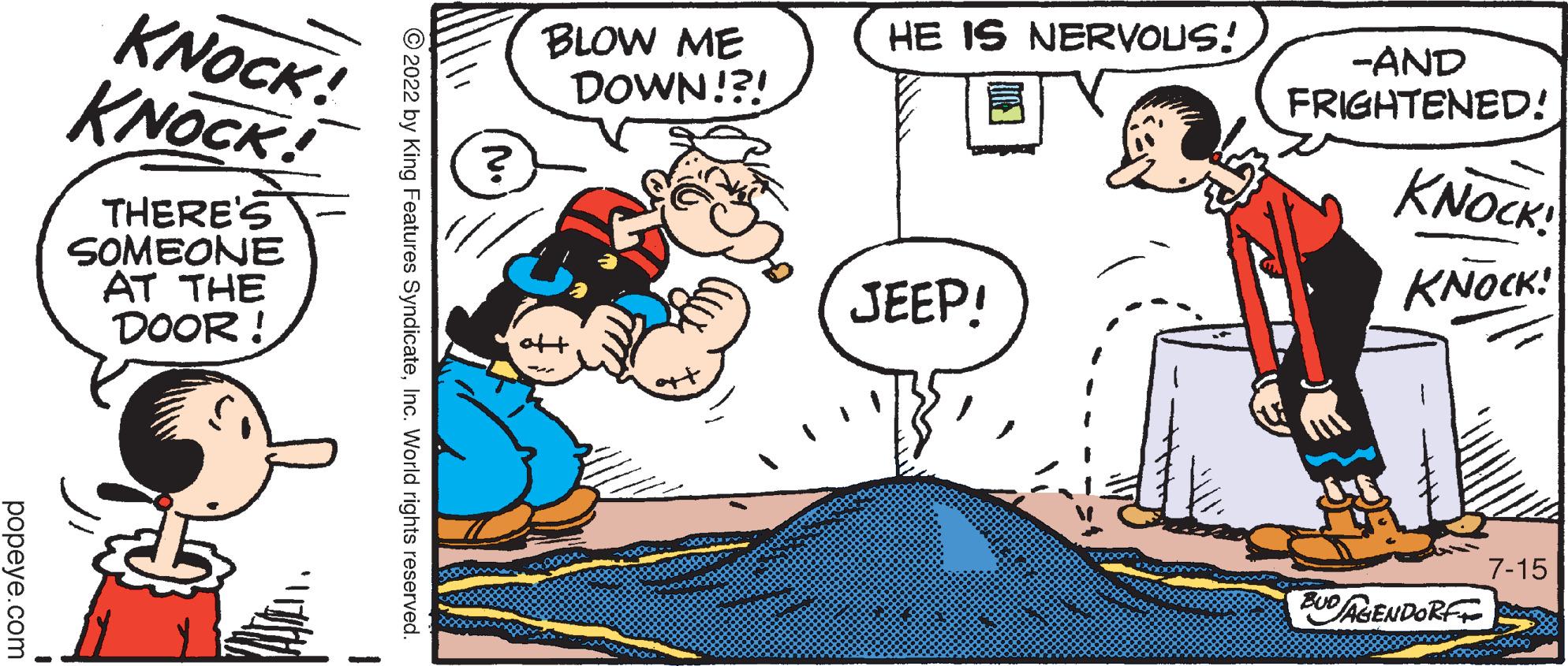 Gesture OCR: popeye.com KNOCK! KNOCK! THERE'S SOMEONE AT THE DOOR! 2022 by King Features SyndicateInc. World rights reserved. ? BLOW ME DOWN!?! HE IS NERVOUS! JEEP! -AND FRIGHTENED! KNOCK! KNOCK! ???? BUD AGENDORF 7-15 popeye.com KNOCK ! KNOCK ! THERE'S SOMEONE AT THE DOOR ! 2022 by King Features SyndicateInc. World rights reserved . ? BLOW ME DOWN ! ? ! HE IS NERVOUS ! JEEP ! -AND FRIGHTENED ! KNOCK ! KNOCK ! ???? BUD AGENDORF 7-15