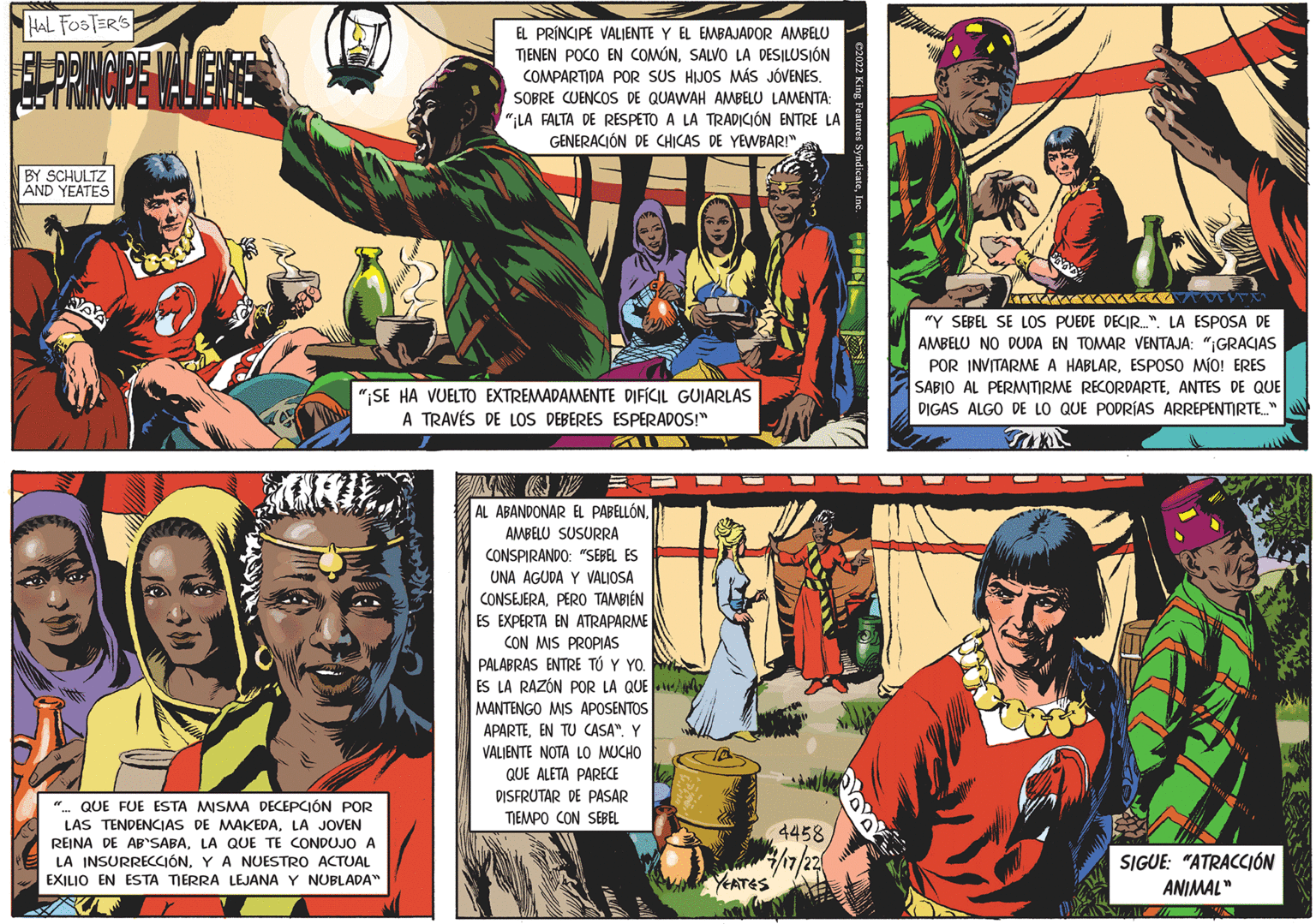 Comics OCR: HAL FOSTER'S BY SCHULTZ AND YEATES NAA LJ EL PRÍNCIPE VALIENTE Y EL EMBAJADOR AMBELU TIENEN POCO EN COMÚNSALVO LA DESILUSIÓN COMPARTIDA POR SUS HIJOS MÁS JÓVENES. SOBRE CUENCOS DE QUAWAH AMBELU LAMENTA: "LA FALTA DE RESPETO A LA TRADICIÓN ENTRE LA GENERACIÓN DE CHICAS DE YEWBAR!" -M "¡SE HA VUELTO EXTREMADAMENTE DIFÍCIL GUIARLAS A TRAVÉS DE LOS DEBERES ESPERADOS!" Al "... QUE FUE ESTA MISMA DECEPCIÓN POR LAS TENDENCIAS DE MAKEDALA JOVEN REINA DE AB'SABALA QUE TE CONDUJO A LA INSURRECCIÓNY A NUESTRO ACTUAL EXILIO EN ESTA TIERRA LEJANA Y NUBLADA™ AL ABANDONAR EL PABELLÓNAMBELU SUSURRA CONSPIRANDO: "SEBEL ES UNA AGUDA VALIOSA CONSEJERAPERO TAMBIÉN ES EXPERTA EN ATRAPARME CON MIS PROPIAS PALABRAS ENTRE TÚ Y YO. ES LA RAZÓN POR LA QUE MANTENGO MIS APOSENTOS APARTEEN TU CASA". Y VALIENTE NOTA LO MUCHO QUE ALETA PARECE DISFRUTAR DE PASAR TIEMPO CON SEBEL 4458 4/17/22 YEATES KYXXXX TE "Y SEBEL SE LOS PUEDE DECIR...". LA ESPOSA DE AMBELU NO DUDA EN TOMAR VENTAJA: "¡GRACIAS POR INVITARME A HABLARESPOSO MÍO! ERES SABIO AL PERMITIRME RECORDARTEANTES DE QUE DIGAS ALGO DE LO QUE PODRÍAS ARREPENTIRTE..." 1 SIGUE: "ATRACCIÓN ANIMAL" MALA HAL FOSTER'S BY SCHULTZ AND YEATES NAA LJ EL PRÍNCIPE VALIENTE Y EL EMBAJADOR AMBELU TIENEN POCO EN COMÚNSALVO LA DESILUSIÓN COMPARTIDA POR SUS HIJOS MÁS JÓVENES . SOBRE CUENCOS DE QUAWAH AMBELU LAMENTA : " LA FALTA DE RESPETO A LA TRADICIÓN ENTRE LA GENERACIÓN DE CHICAS DE YEWBAR ! " -M " ¡ SE HA VUELTO EXTREMADAMENTE DIFÍCIL GUIARLAS A TRAVÉS DE LOS DEBERES ESPERADOS ! " Al " ... QUE FUE ESTA MISMA DECEPCIÓN POR LAS TENDENCIAS DE MAKEDALA JOVEN REINA DE AB'SABALA QUE TE CONDUJO A LA INSURRECCIÓNY A NUESTRO ACTUAL EXILIO EN ESTA TIERRA LEJANA Y NUBLADA ™ AL ABANDONAR EL PABELLÓNAMBELU SUSURRA CONSPIRANDO : " SEBEL ES UNA AGUDA VALIOSA CONSEJERAPERO TAMBIÉN ES EXPERTA EN ATRAPARME CON MIS PROPIAS PALABRAS ENTRE TÚ Y YO . ES LA RAZÓN POR LA QUE MANTENGO MIS APOSENTOS APARTEEN TU CASA " . Y VALIENTE NOTA LO MUCHO QUE ALETA PARECE DISFRUTAR DE PASAR TIEMPO CON SEBEL 4458 4/17/22 YEATES KYXXXX TE " Y SEBEL SE LOS PUEDE DECIR ... " . LA ESPOSA DE AMBELU NO DUDA EN TOMAR VENTAJA : " ¡ GRACIAS POR INVITARME A HABLARESPOSO MÍO ! ERES SABIO AL PERMITIRME RECORDARTEANTES DE QUE DIGAS ALGO DE LO QUE PODRÍAS ARREPENTIRTE ... " 1 SIGUE : " ATRACCIÓN ANIMAL " MALA