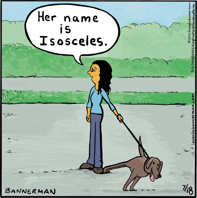 Slope OCR: BANNERMAN 7/18 14 isabellabannerman.com Isosceles. is Her name ?2022 IsabellaBannerman SIX CHIXO2022 King Features SyndicateInc. BANNERMAN 7/18 14 isabellabannerman.com Isosceles . is Her name ?2022 IsabellaBannerman SIX CHIXO2022 King Features Syndicate