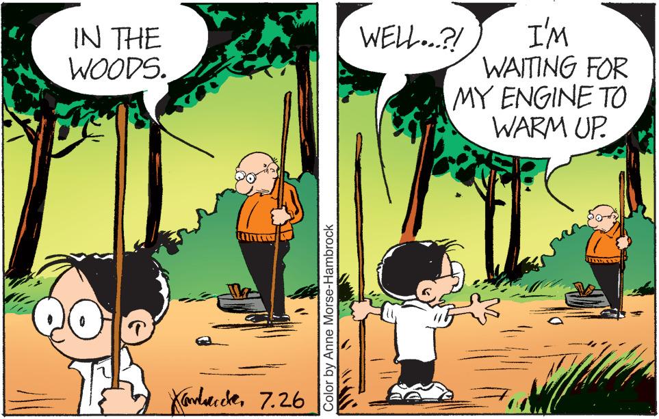 Mammal OCR: IN THE WOODS. Inred Xandereten 7.26 Color by Anne Morse-Hambrock I'M WAITING FOR MY ENGINE TO WARM UP. WELL...?! UTIONS Ta IN THE WOODS . Inred Xandereten 7.26 Color by Anne Morse - Hambrock I'M WAITING FOR MY ENGINE TO WARM UP . WELL ... ? ! UTIONS Ta