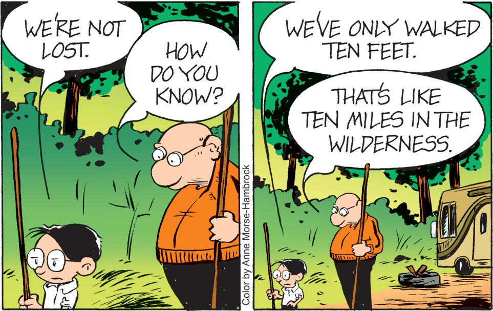 Mammal OCR: WE'RE NOT LOST. HOW DO YOU KNOW? Color by Anne Morse-Hambrock WEVE ONLY WALKED TEN FEET. THAT'S LIKE TEN MILES IN THE WILDERNESS. CAL WE'RE NOT LOST . HOW DO YOU KNOW ? Color by Anne Morse - Hambrock WEVE ONLY WALKED TEN FEET . THAT'S LIKE TEN MILES IN THE WILDERNESS . CAL