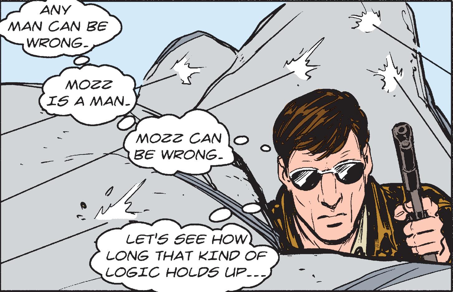 Line OCR: ANY MAN CAN BE WRONG. MOZZ IS A MAN. MOZZ CANO BE WRONG. ???? LET'S SEE HOW LONG THAT KIND OF LOGIC HOLDS UP.. {-}{1 ANY MAN CAN BE WRONG . MOZZ IS A MAN . MOZZ CANO BE WRONG . ???? LET'S SEE HOW LONG THAT KIND OF LOGIC HOLDS UP .. { - } { 1