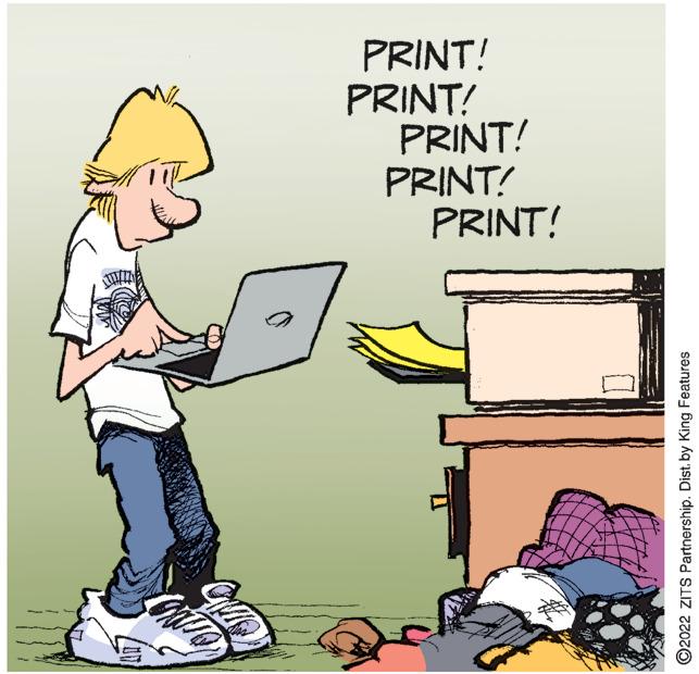 Sharing OCR: GANITO ?2022 ZITS Partnership. Dist. by King Features PRINT! PRINT! PRINT! PRINT! PRINT! GANITO ?2022 ZITS Partnership . Dist . by King Features PRINT ! PRINT ! PRINT ! PRINT ! PRINT !