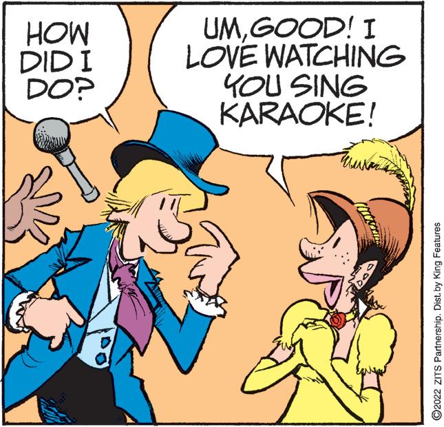 Font OCR: HOW DID I DO? UMGOOD! I LOVE WATCHING YOU SING KARAOKE! ?2022 ZITS Partnership. Dist. by King Features HOW DID I DO ? UMGOOD ! I LOVE WATCHING YOU SING KARAOKE ! ?2022 ZITS Partnership . Dist . by King Features