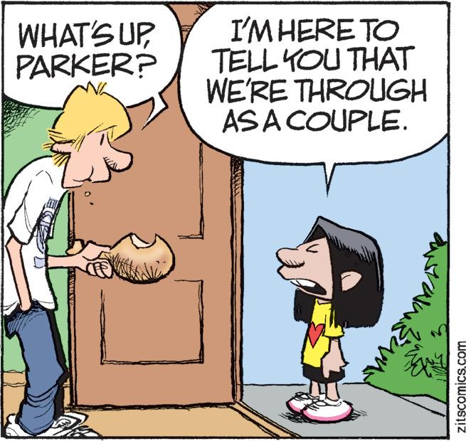 Font OCR: WHAT'S UP PARKER? I'M HERE TO TELL YOU THAT WE'RE THROUGH AS A COUPLE. kend zitscomics.com WHAT'S UP PARKER ? I'M HERE TO TELL YOU THAT WE'RE THROUGH AS A COUPLE . kend zitscomics.com
