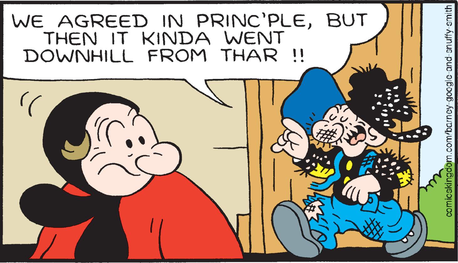 Gesture OCR: WE AGREED IN PRINC'PLEBUT THEN IT KINDA WENT DOWNHILL FROM THAR !! comicskingdom.com/barney-google-and-snuffy-smith WE AGREED IN PRINC'PLEBUT THEN IT KINDA WENT DOWNHILL FROM THAR !! comicskingdom.com/barney-google-and-snuffy-smith