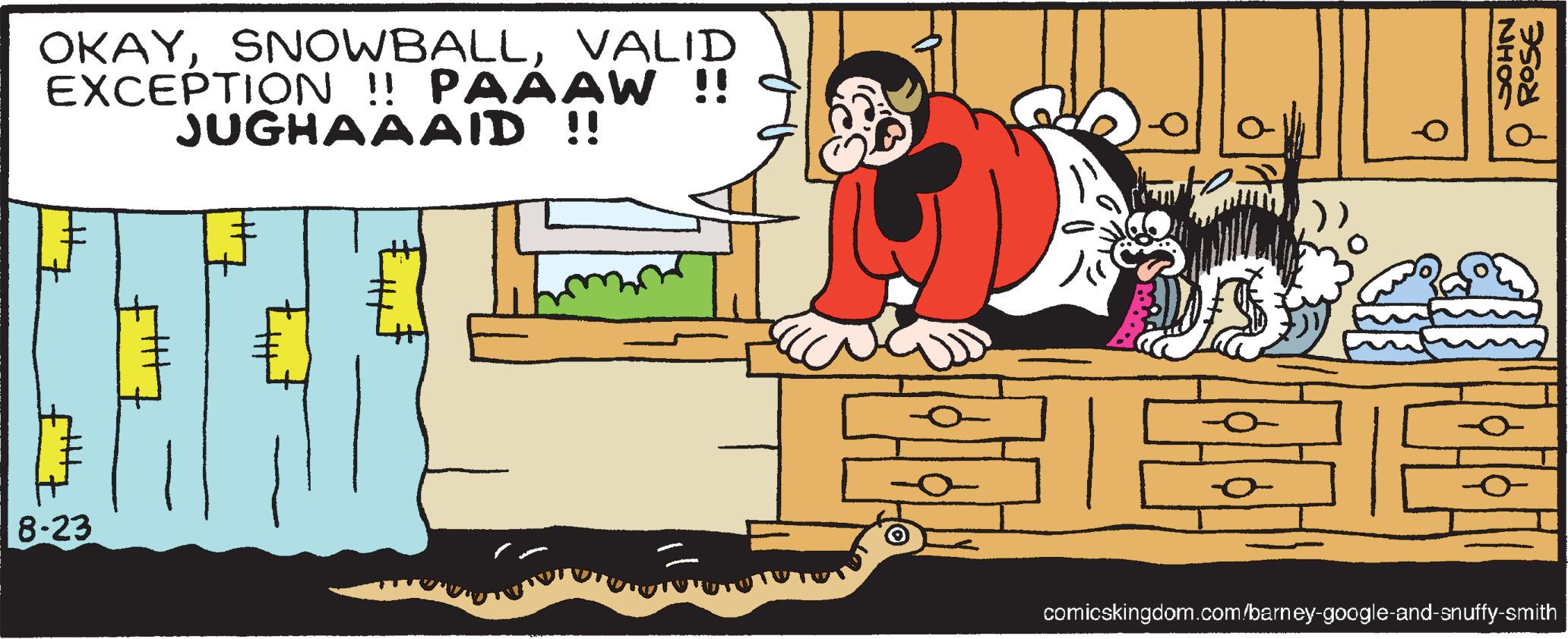 Fictional character OCR: OKAYVALID EXCEPTION !! PAAAW !! JUGHAAAID !! |++7 fttty 8-23 F7 #7 + F CHH € 9 JOHN 9 ROSE FEE comicskingdom.com/barney-google-and-snuffy-smith OKAYVALID EXCEPTION !! PAAAW !! JUGHAAAID !! | ++ 7 fttty 8-23 F7 # 7 + F CHH € 9 JOHN 9 ROSE FEE comicskingdom.com/barney-google-and-snuffy-smith