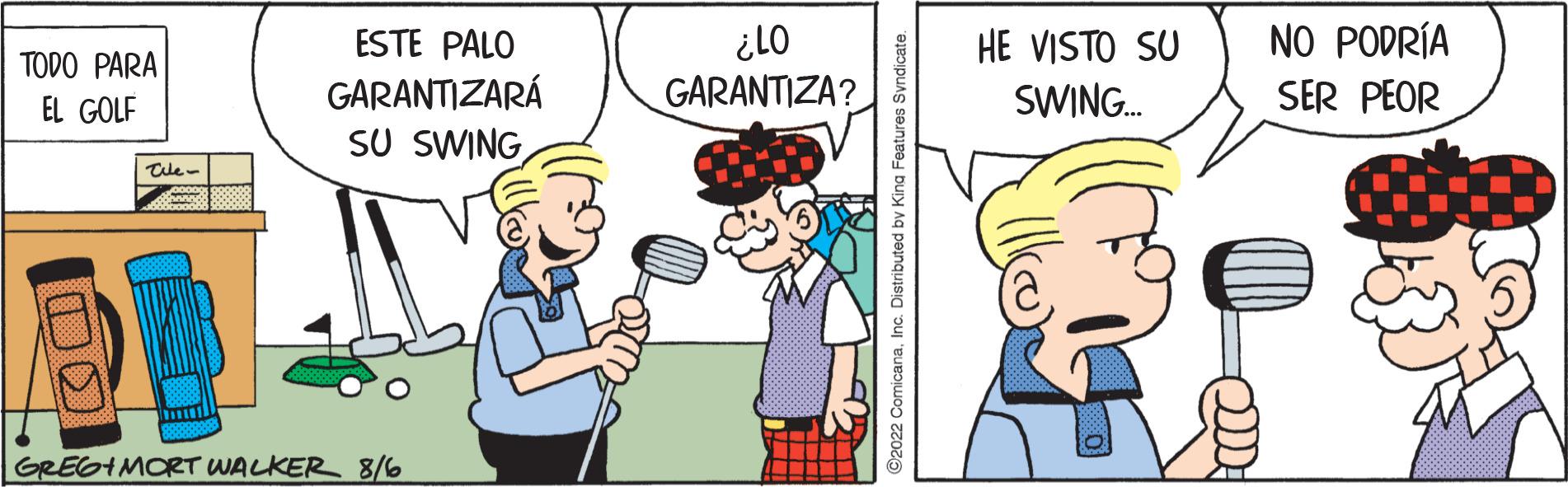 Happy OCR: TODO PARA EL GOLF DO Tile- m ESTE PALO GARANTIZARÁ SU SWING GREGIMORT WALKER 8/6 ¿LO GARANTIZA? ?2022 ComicanaInc. Distributed by King Features Syndicate HE VISTO SU SWING... WH NO PODRÍA SER PEOR TODO PARA EL GOLF DO Tile m ESTE PALO GARANTIZARÁ SU SWING GREGIMORT WALKER 8/6 ¿ LO GARANTIZA ? ?2022 ComicanaInc. Distributed by King Features Syndicate HE VISTO SU SWING ... WH NO PODRÍA SER PEOR