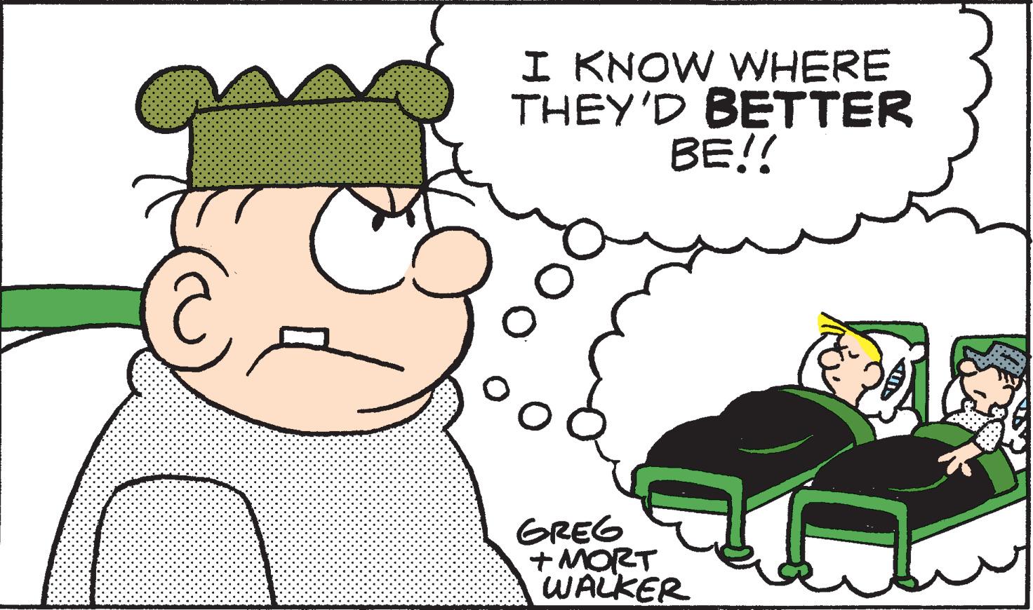 Fictional character OCR: C I KNOW WHERE THEY'D BETTER BE!! GREG +MORT WALKER C I KNOW WHERE THEY'D BETTER BE !! GREG + MORT WALKER