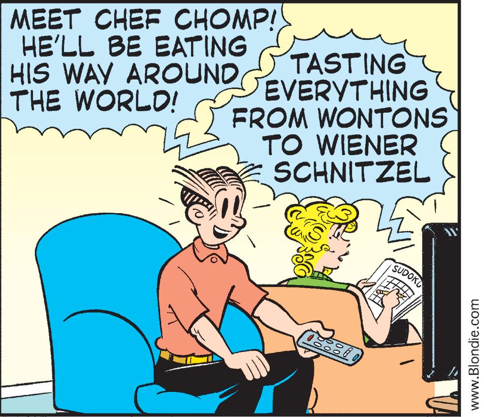 Line OCR: MEET CHEF CHOMP! HE'LL BE EATING HIS WAY AROUNDTHE WORLD! TASTING EVERYTHING FROM WONTONS TO WIENER SCHNITZEL SUDOKO www.Blondie.com MEET CHEF CHOMP ! HE'LL BE EATING HIS WAY AROUNDTHE WORLD ! TASTING EVERYTHING FROM WONTONS TO WIENER SCHNITZEL SUDOKO www.Blondie.com
