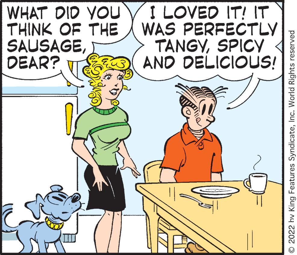 Human body OCR: WHAT DID YOU THINK OF THE SAUSAGEDEAR? I LOVED IT! IT WAS PERFECTLY TANGYSPICY AND DELICIOUS! © 2022 hv King Features SyndicateInc. World Rights reserved WHAT DID YOU THINK OF THE SAUSAGEDEAR ? I LOVED IT ! IT WAS PERFECTLY TANGYSPICY AND DELICIOUS ! © 2022 hv King Features SyndicateInc. World Rights reserved