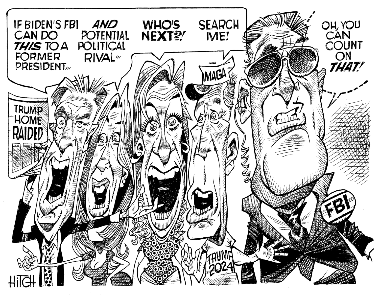 Finger OCR: IF BIDEN'S FBI AND CAN DO THIS TO A POLITICAL FORMER PRESIDENTRIVAL" TRUMP HOME RAIDED WHO'S POTENTIAL NEXT?! HITCH s SEARCH ME! MAGA TRUME 2024 Ex S OHYOU CAN COUNT ON THAT! FBI IF BIDEN'S FBI AND CAN DO THIS TO A POLITICAL FORMER PRESIDENTRIVAL " TRUMP HOME RAIDED WHO'S POTENTIAL NEXT ?! HITCH s SEARCH ME ! MAGA TRUME 2024 Ex S OHYOU CAN COUNT ON THAT ! FBI
