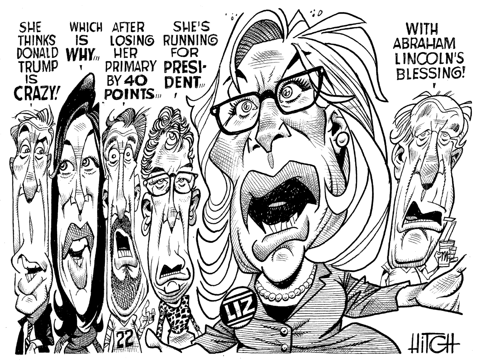 Adaptation OCR: SHE WHICH AFTER THINKS IS DONALD WHY TRUMP IS CRAZY! SHE'S LOSING RUNNING FOR HER PRIMARY PRESI- BY 40 POINTS DENT I 22 LIZ :0 WITH ABRAHAM LINCOLN'S BLESSING! HITCH SHE WHICH AFTER THINKS IS DONALD WHY TRUMP IS CRAZY ! SHE'S LOSING RUNNING FOR HER PRIMARY PRESI BY 40 POINTS DENT I 22 LIZ : 0 WITH ABRAHAM LINCOLN'S BLESSING ! HITCH