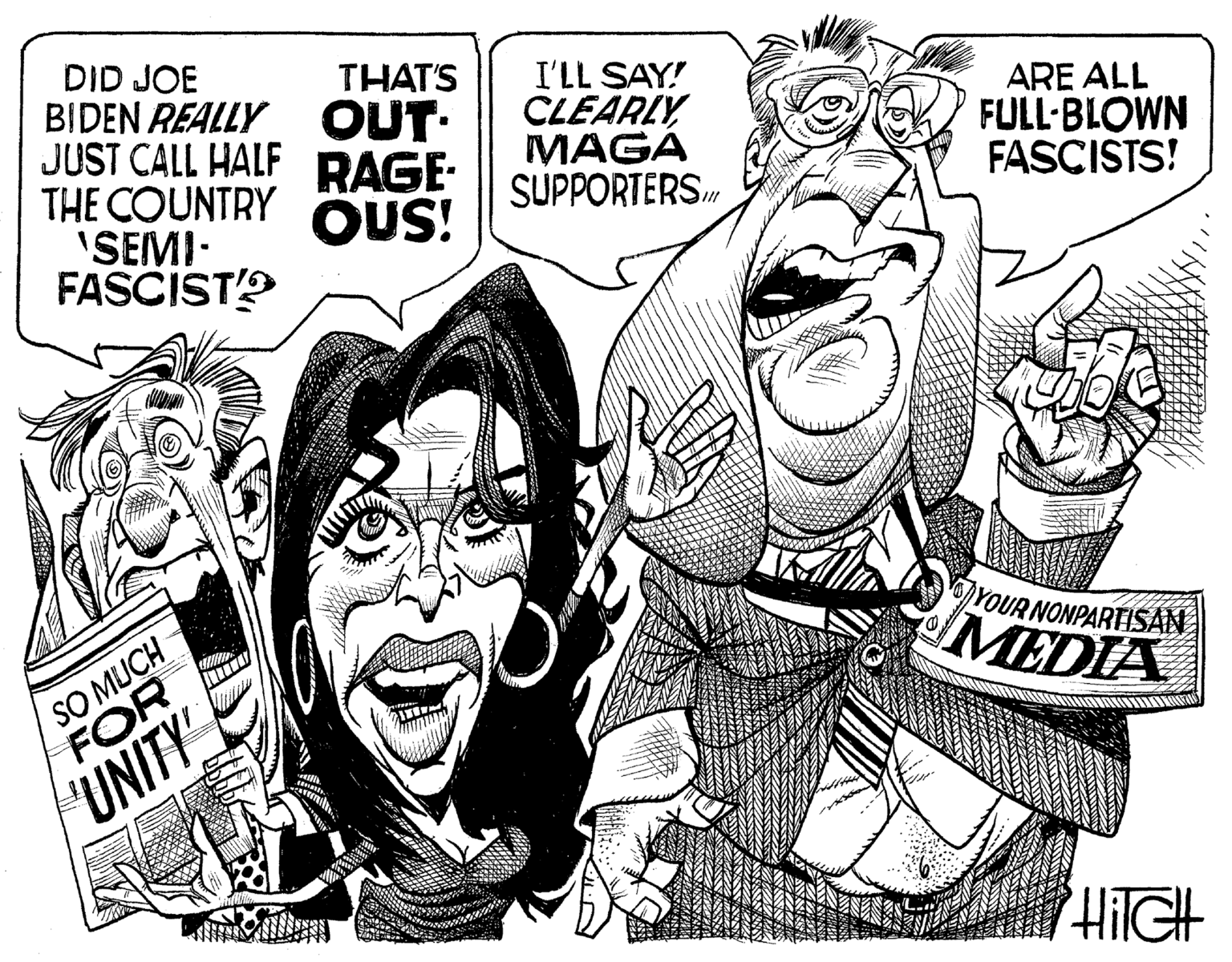 Line art OCR: THAT'S DID JOE BIDEN REALLY OUT. JUST CALL HALF RAGE- THE COUNTRY OUS! 'SEMI- FASCIST SO MUCH FOR UNITY The T ZTUNT I'LL SAY! CLEARLY MAGA SUPPORTERS ARE ALL FULL-BLOWN FASCISTS! YOUR NONPARTISAN MEDIA HITCH THAT'S DID JOE BIDEN REALLY OUT . JUST CALL HALF RAGE THE COUNTRY OUS ! ' SEMI FASCIST SO MUCH FOR UNITY The T ZTUNT I'LL SAY ! CLEARLY MAGA SUPPORTERS ARE ALL FULL - BLOWN FASCISTS ! YOUR NONPARTISAN MEDIA HITCH