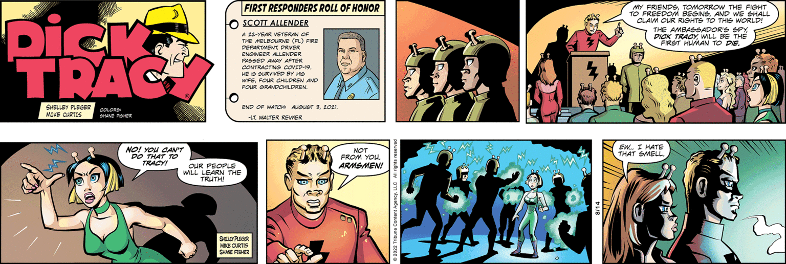Illustration OCR: picka TRACK SHELLEY PLESER MIKE CURTIS NO! YOU CAN'T DO THAT TO TRACY! OUR PEOPLE WILL LEARN THE TRUTH! FIRST RESPONDERS ROLL OF HONOR SCOTT ALLENDER A 12-YEAR VETERAN OF THE MELBOURNE (FL) FIRE DEPARTMENTDRIVER ENGINEER ALLENDER PASSED AWAY AFTER CONTRACTING COVID-19 HE IS SURVIVED BY HIS WIFEFOUR CHILDREN AND FOUR GRANDCHILDREN. END OF WATCH AUGUST 52021. -LT. WALTER REIMER SHELLEY PLEGER NIKE CURTIS SHAME FISHER DES NOT FROM YOU. ARMSMEN! MY FRIENDSTOMORROW THE FIGHT TO FREEDOM BEGINSAND WE SHALL CLAIM OUR RIGHTS TO THIS WORLD! THE AMBASSADOR'S SPY DICK TRACYWILL BE THE FIRST HUMAN TO PIE. EW. I HATE THAT SMELL. VICE picka TRACK SHELLEY PLESER MIKE CURTIS NO ! YOU CAN'T DO THAT TO TRACY ! OUR PEOPLE WILL LEARN THE TRUTH ! FIRST RESPONDERS ROLL OF HONOR SCOTT ALLENDER A 12 - YEAR VETERAN OF THE MELBOURNE ( FL ) FIRE DEPARTMENTDRIVER ENGINEER ALLENDER PASSED AWAY AFTER CONTRACTING COVID - 19 HE IS SURVIVED BY HIS WIFEFOUR CHILDREN AND FOUR GRANDCHILDREN . END OF WATCH AUGUST 52021 . -LT . WALTER REIMER SHELLEY PLEGER NIKE CURTIS SHAME FISHER DES NOT FROM YOU . ARMSMEN ! MY FRIENDSTOMORROW THE FIGHT TO FREEDOM BEGINSAND WE SHALL CLAIM OUR RIGHTS TO THIS WORLD ! THE AMBASSADOR'S SPY DICK TRACYWILL BE THE FIRST HUMAN TO PIE . EW . I HATE THAT SMELL . VICE