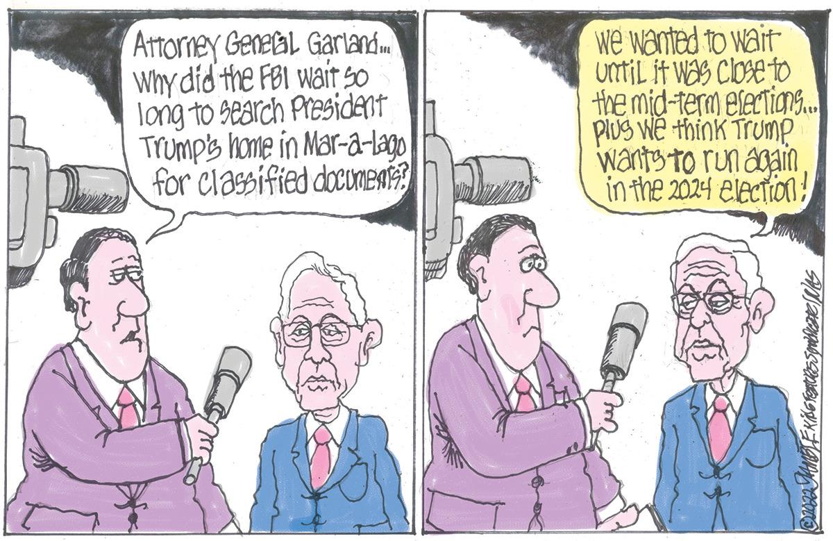 Parallel OCR: Attorney General Garland... Why did the FBI wait so long to search President Trump's home in Mar-a-lago for classified documents? we wanted to wait until it was close to the mid-term elections.... Plus We think Trump wants to run again in the 2024 election! ©2022 MAMELE KING FEATURES Spradlice WAS Attorney General Garland ... Why did the FBI wait so long to search President Trump's home in Mar - a - lago for classified documents ? we wanted to wait until it was close to the mid - term elections .... Plus We think Trump wants to run again in the 2024 election ! © 2022 MAMELE KING FEATURES Spradlice WAS