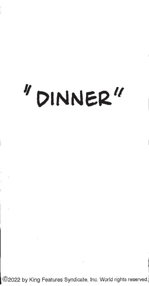 Circle OCR: DINNER" ?2022 by King Features SyndicateInc. World rights reserved. DINNER " ?2022 by King Features SyndicateInc. World rights reserved .