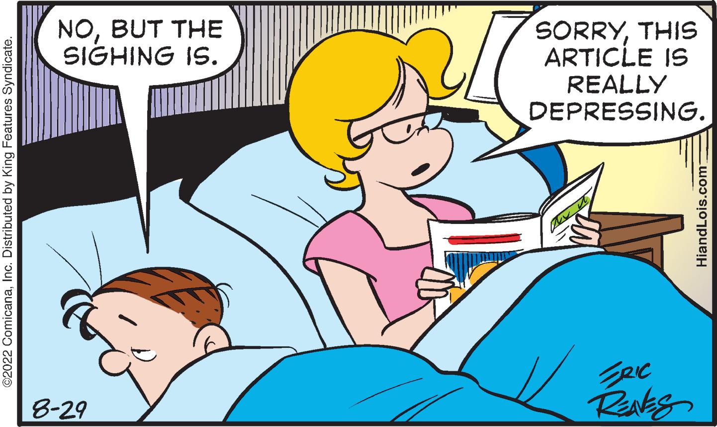 Human OCR: ©2022 ComicanaInc. Distributed by King Features Syndicate. NOBUT THE SIGHING IS. 8-29 SORRYTHIS ARTICLE IS REALLY DEPRESSING. Zeic RENES HiandLois.com © 2022 ComicanaInc. Distributed by King Features Syndicate . NOBUT THE SIGHING IS . 8-29 SORRYTHIS ARTICLE IS REALLY DEPRESSING . Zeic RENES HiandLois.com