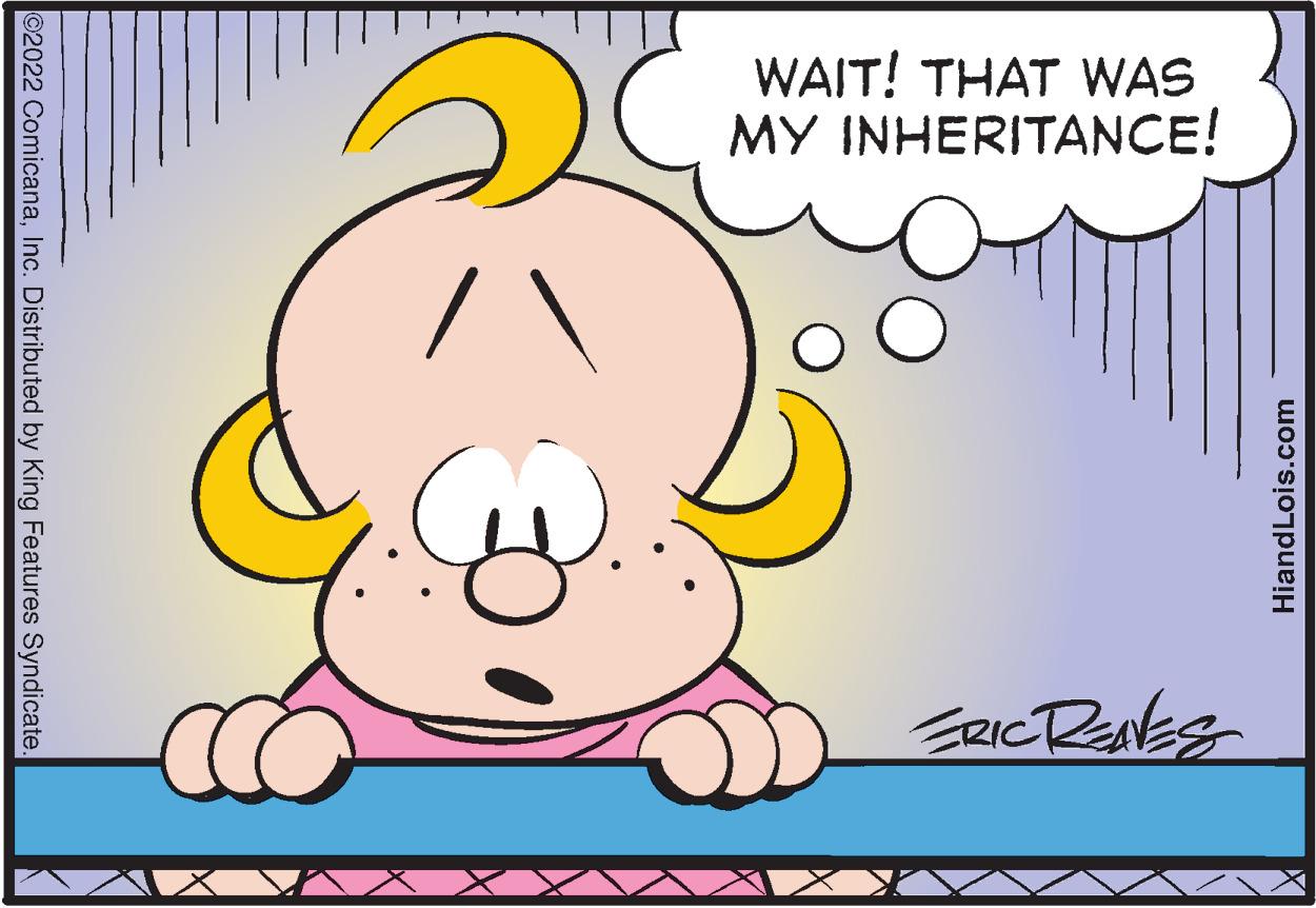 Snout OCR: WAIT! THAT WAS MY INHERITANCE! HiandLois.com ERIC RENES ©2022 ComicanaInc. Distributed by King Features Syndicate WAIT ! THAT WAS MY INHERITANCE ! HiandLois.com ERIC RENES © 2022 ComicanaInc. Distributed by King Features Syndicate