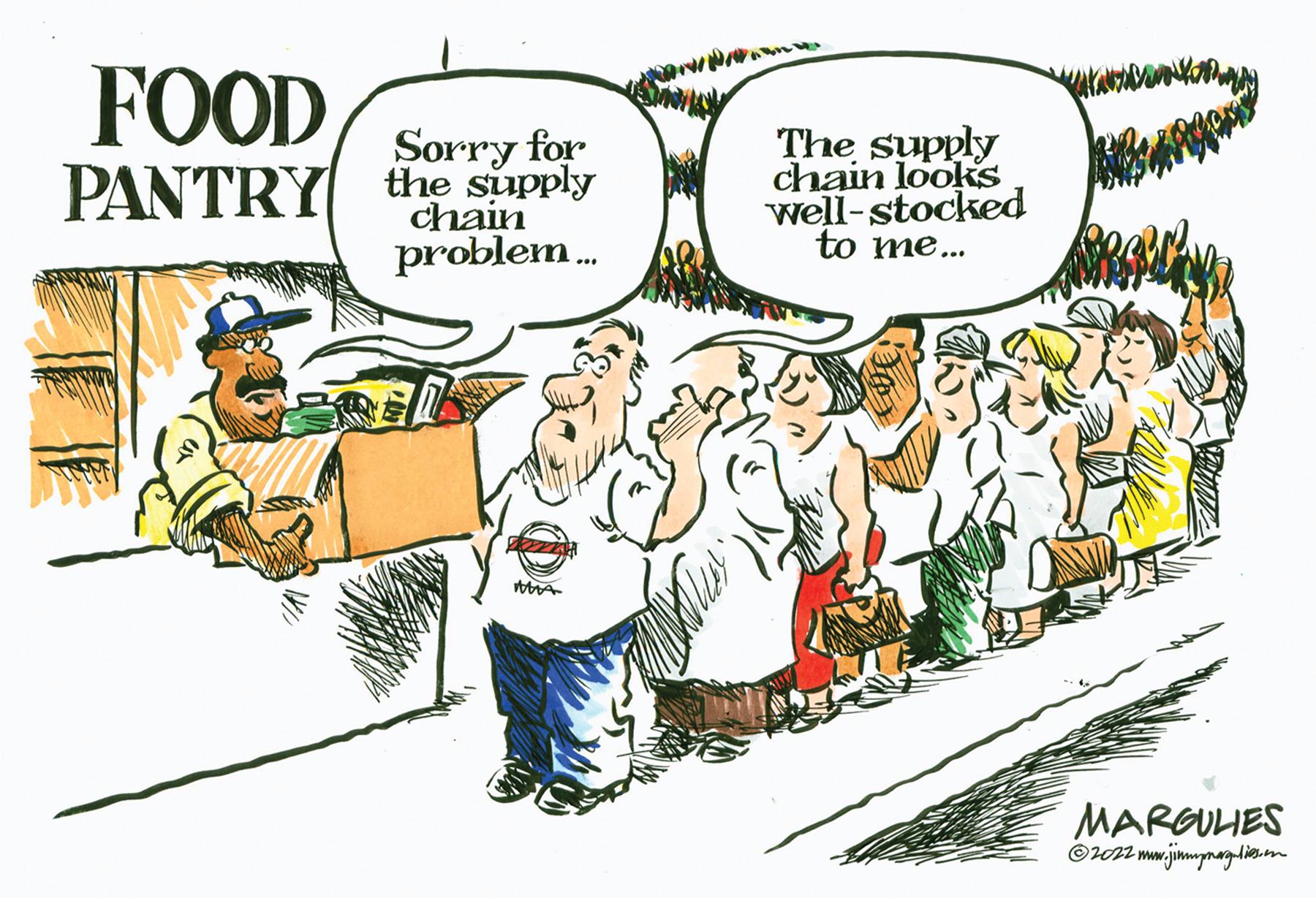 Illustration OCR: FOOD PANTRY Sorry for the supply chain problem... The supply chain looks well-stocked to me... MARGULIES ?2022 www.jimmprargulies.m FOOD PANTRY Sorry for the supply chain problem ... The supply chain looks well - stocked to me ... MARGULIES ?2022 www.jimmprargulies.m